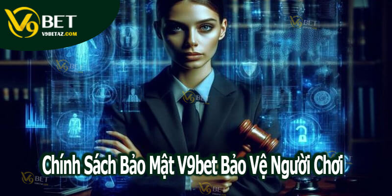 Chính Sách Bảo Mật 2 Chính Sách Bảo Mật V9bet Bảo Vệ Người Chơi