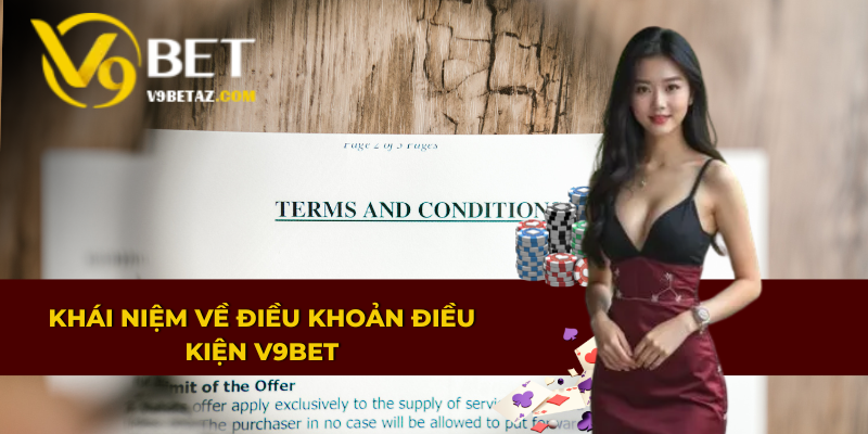 Tìm hiểu khái niệm điều khoản và điều kiện tại V9BET