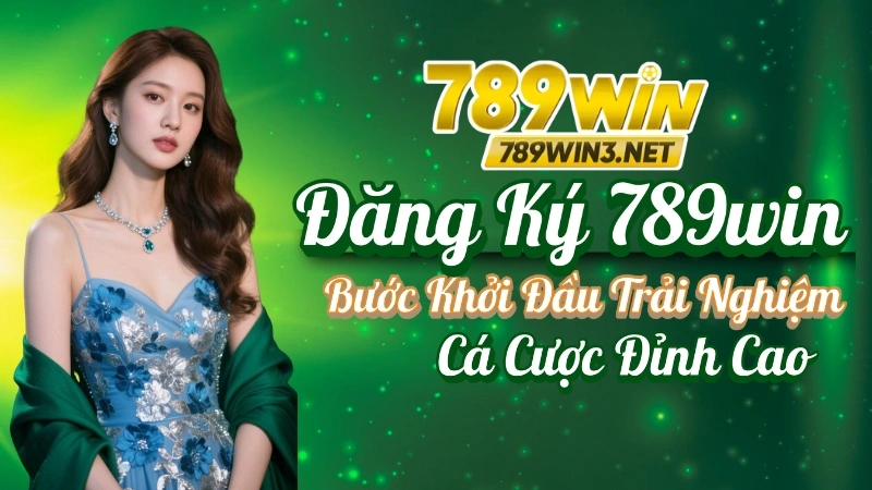 Đăng Ký 789win – Bước Khởi Đầu Trải Nghiệm Cá Cược Đỉnh Cao 6 Đăng Ký 789win – Bước Khởi Đầu Trải Nghiệm Cá Cược Đỉnh Cao