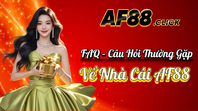Giới Thiệu AF88 – Nền Tảng Cá Cược Thể Thao & Casino Trực Tuyến Uy Tín 2025 4 FAQ – Câu Hỏi Thường Gặp Về AF88
